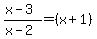 %28x-3%29%2F%28x-2%29+=+%28x%2B1%29