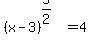 %28x-3%29%5E%285%2F2%29=4