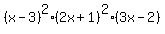 %28x-3%29%5E2%2A%282x%2B1%29%5E2%2A%283x+-+2%29