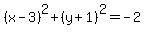 %28x-3%29%5E2%2B%28y%2B1%29%5E2=-2