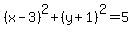 %28x-3%29%5E2%2B%28y%2B1%29%5E2=5
