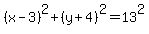 %28x-3%29%5E2%2B%28y%2B4%29%5E2=13%5E2