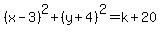 %28x-3%29%5E2%2B%28y%2B4%29%5E2=k%2B20