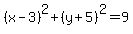 %28x-3%29%5E2%2B%28y%2B5%29%5E2=9