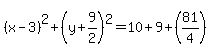 %28x-3%29%5E2%2B%28y%2B9%2F2%29%5E2=10%2B9%2B%2881%2F4%29