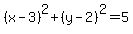 %28x-3%29%5E2%2B%28y-2%29%5E2=5