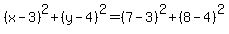 %28x-3%29%5E2%2B%28y-4%29%5E2=%287-3%29%5E2%2B%288-4%29%5E2