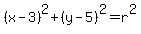 %28x-3%29%5E2%2B%28y-5%29%5E2=r%5E2