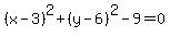 %28x-3%29%5E2%2B%28y-6%29%5E2-9=0