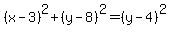 \"%28x-3%29%5E2%2B%28y-8%29%5E2=%28y-4%29%5E2\"