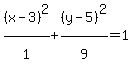 %28x-3%29%5E2%2F1%5E%22%22+%2B+%28y-5%29%5E2%2F9%5E%22%22+=+1
