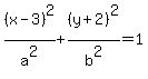 %28x-3%29%5E2%2Fa%5E2+%2B%28y%2B2%29%5E2%2Fb%5E2=1