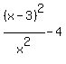 %28x-3%29%5E2%2Fx%5E2-4