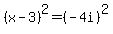 %28x-3%29%5E2=%28-4i%29%5E2