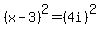 %28x-3%29%5E2=%284i%29%5E2