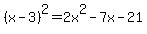 %28x-3%29%5E2=+2x%5E2-7x-21
