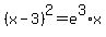 %28x-3%29%5E2=e%5E3%2Ax