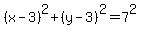 %28x-3%29%5E2+%2B+%28y-3%29%5E2+=+7%5E2