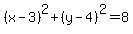 %28x-3%29%5E2+%2B+%28y-4%29%5E2+=+8