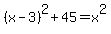 %28x-3%29%5E2+%2B+45+=+x%5E2