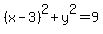 %28x-3%29%5E2+%2B+y%5E2+=+9