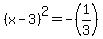 %28x-3%29%5E2+=+-%281%2F3%29