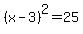 %28x-3%29%5E2+=+25
