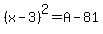 %28x-3%29%5E2+=+A-81