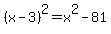 %28x-3%29%5E2+=+x%5E2-81