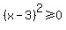 %28x-3%29%5E2+%3E=+0