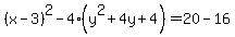 %28x-3%29%5E2-4%28y%5E2%2B4y%2B4%29=20-16