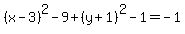 %28x-3%29%5E2-9%2B%28y%2B1%29%5E2-1=-1