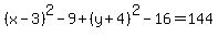 %28x-3%29%5E2-9%2B%28y%2B4%29%5E2-16=144+