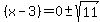 %28x-3%29+=+0%2B-sqrt%2811%29