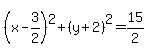 %28x-3%2F2%29%5E2%2B%28y%2B2%29%5E2=15%2F2
