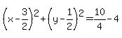 %28x-3%2F2%29%5E2%2B%28y-1%2F2%29%5E2=10%2F4-4