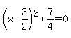 %28x-3%2F2%29%5E2%2B7%2F4=0