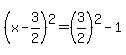 %28x-3%2F2%29%5E2=%283%2F2%29%5E2-1