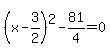 %28x-3%2F2%29%5E2-81%2F4=0