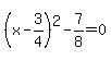 %28x-3%2F4%29%5E2-7%2F8=0