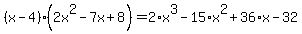 %28x-4%29%282x%5E2-7x%2B8%29=2%2Ax%5E3-15%2Ax%5E2%2B36%2Ax-32