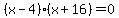 %28x-4%29%28x%2B16%29=0