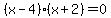 %28x-4%29%28x%2B2%29=0