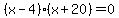 %28x-4%29%28x%2B20%29=0