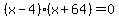 %28x-4%29%28x%2B64%29=0