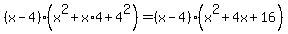 %28x-4%29%28x%5E2%2Bx%2A4%2B4%5E2%29=%28x-4%29%28x%5E2%2B4x%2B16%29