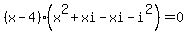 %28x-4%29%28x%5E2%2Bxi-xi-i%5E2%29+=0