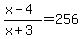 %28x-4%29%2F%28x%2B3%29+=+256