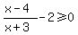 %28x-4%29%2F%28x%2B3%29-2%3E=0
