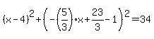 %28x-4%29%5E2%2B%28-%285%2F3%29x%2B23%2F3-1%29%5E2=34